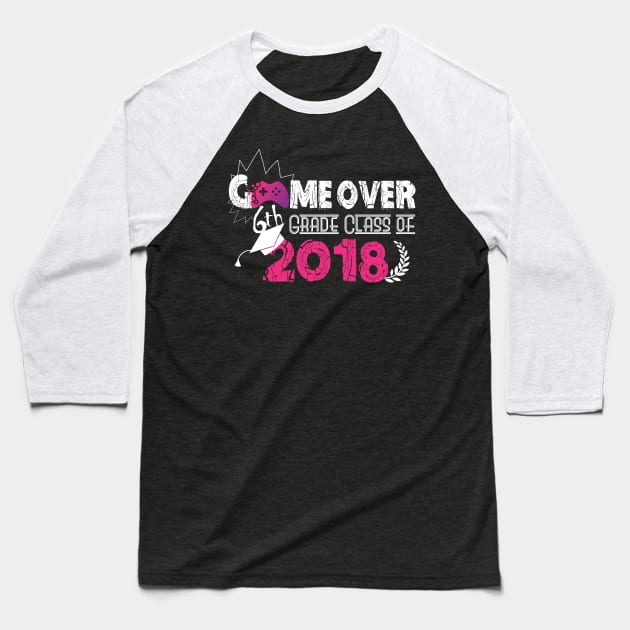 Game Over 6th Grade Class of 2018 Baseball T-Shirt by Danielle Shipp